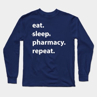 Eat sleep pharmacy repeat-pharmacist pharmacy student pharmacy school Long Sleeve T-Shirt